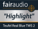 Testbericht - fairaudio.de - REAL BLUE TWS 2 - Highlight